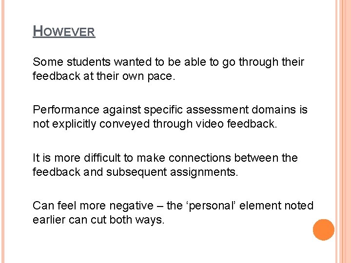 HOWEVER Some students wanted to be able to go through their feedback at their