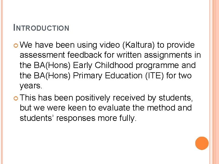 INTRODUCTION We have been using video (Kaltura) to provide assessment feedback for written assignments
