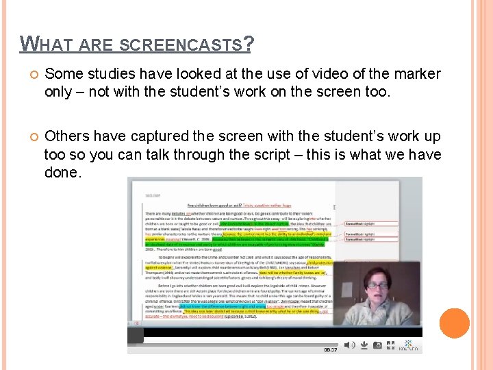 WHAT ARE SCREENCASTS? Some studies have looked at the use of video of the