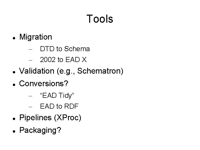 Tools Migration – – DTD to Schema 2002 to EAD X Validation (e. g.