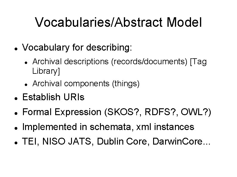 Vocabularies/Abstract Model Vocabulary for describing: Archival descriptions (records/documents) [Tag Library] Archival components (things) Establish
