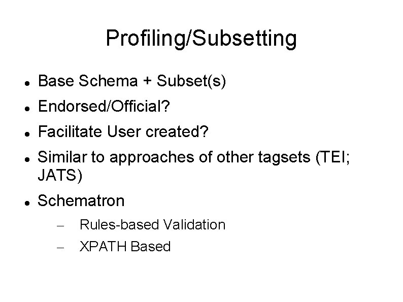 Profiling/Subsetting Base Schema + Subset(s) Endorsed/Official? Facilitate User created? Similar to approaches of other