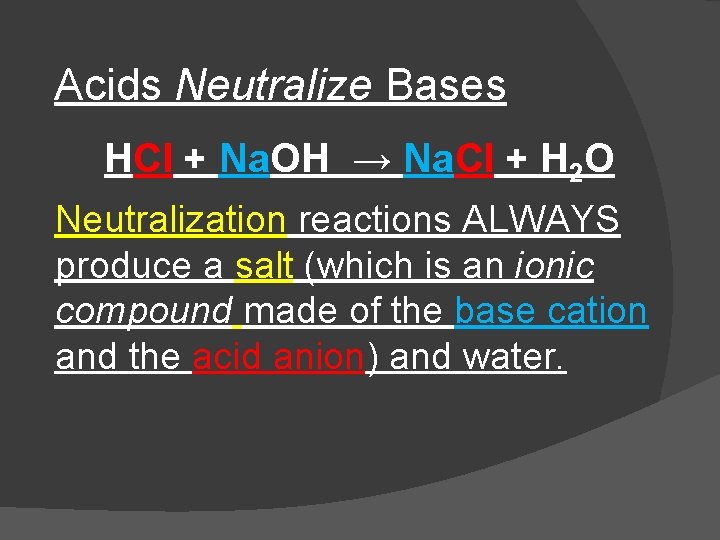 Acids Neutralize Bases HCl + Na. OH → Na. Cl + H 2 O