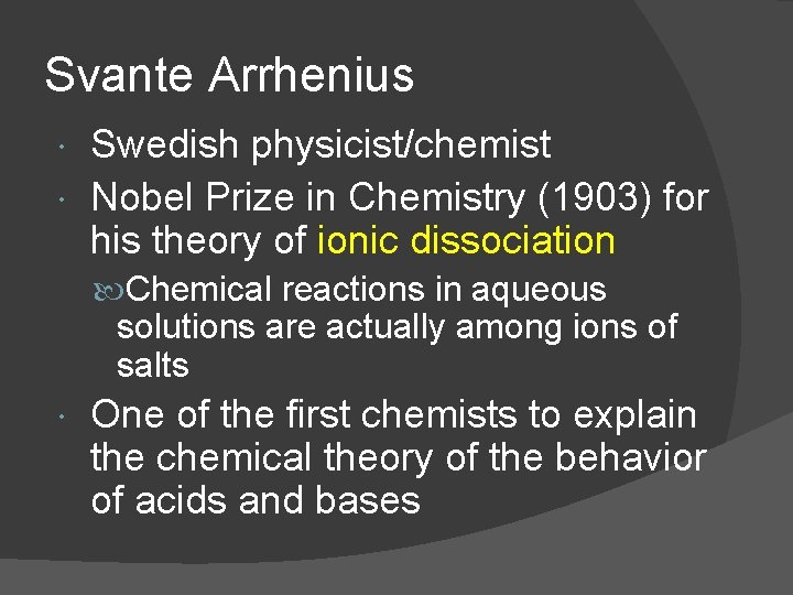 Svante Arrhenius Swedish physicist/chemist Nobel Prize in Chemistry (1903) for his theory of ionic
