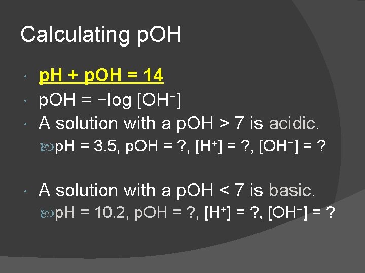 Calculating p. OH p. H + p. OH = 14 p. OH = −log