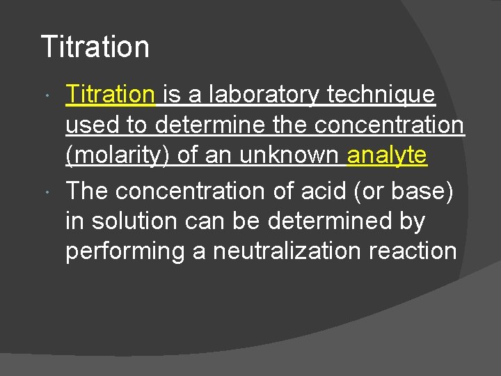 Titration is a laboratory technique used to determine the concentration (molarity) of an unknown
