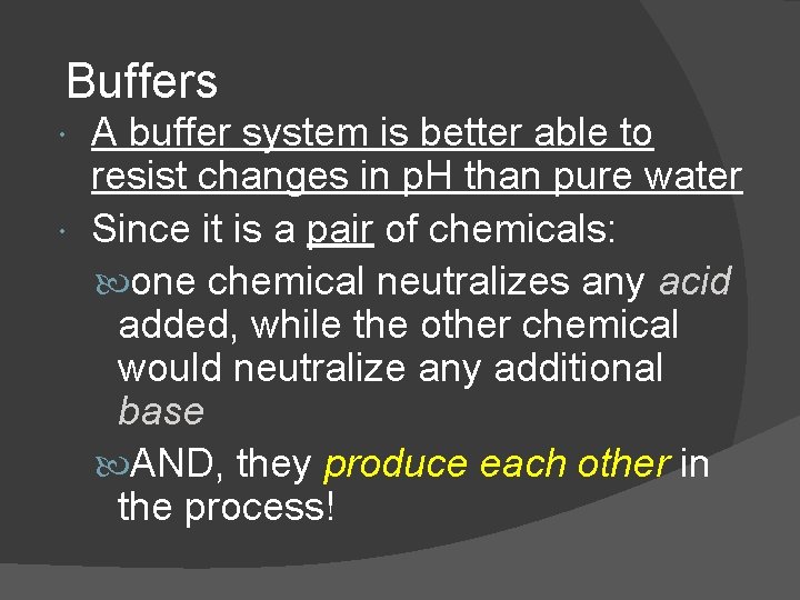 Buffers A buffer system is better able to resist changes in p. H than