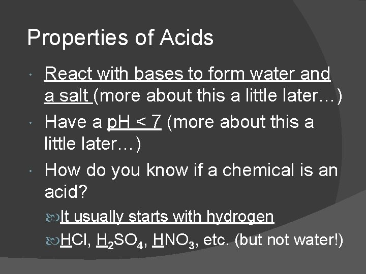 Properties of Acids React with bases to form water and a salt (more about