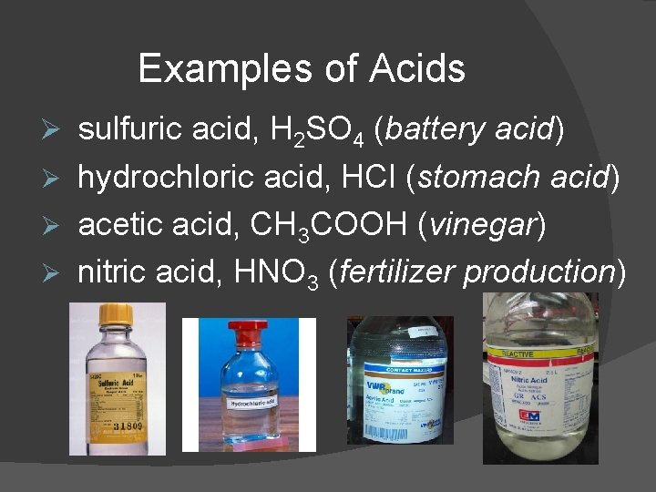 Examples of Acids Ø sulfuric acid, H 2 SO 4 (battery acid) hydrochloric acid,