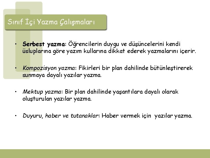 Sınıf İçi Yazma Çalışmaları • Serbest yazma: Öğrencilerin duygu ve düşüncelerini kendi üsluplarına göre