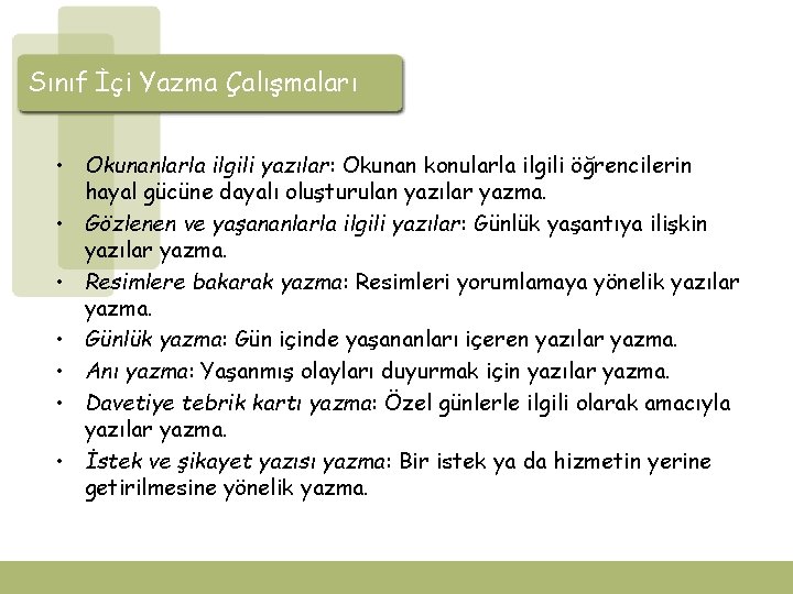 Sınıf İçi Yazma Çalışmaları • Okunanlarla ilgili yazılar: Okunan konularla ilgili öğrencilerin hayal gücüne