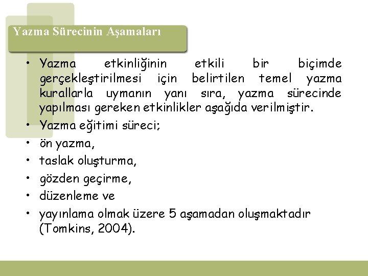 Yazma Sürecinin Aşamaları • Yazma etkinliğinin etkili bir biçimde gerçekleştirilmesi için belirtilen temel yazma