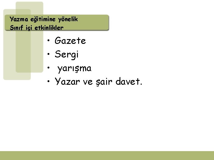 Yazma eğitimine yönelik Sınıf içi etkinlikler • • Gazete Sergi yarışma Yazar ve şair