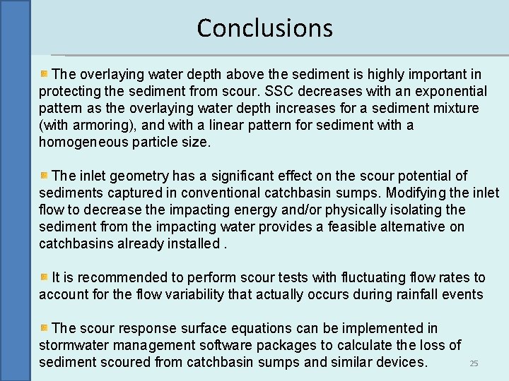 Conclusions The overlaying water depth above the sediment is highly important in protecting the