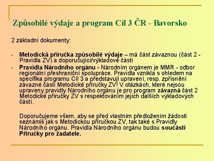 Způsobilé výdaje a program Cíl 3 ČR - Bavorsko 2 základní dokumenty: • •