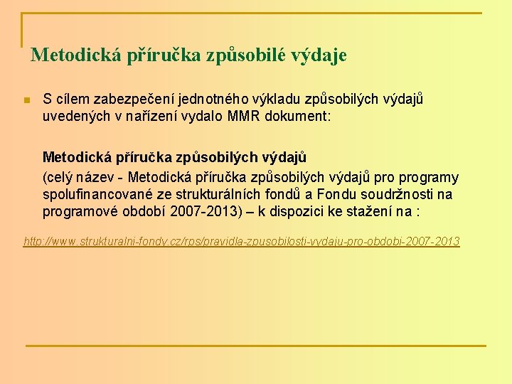 Metodická příručka způsobilé výdaje n S cílem zabezpečení jednotného výkladu způsobilých výdajů uvedených v