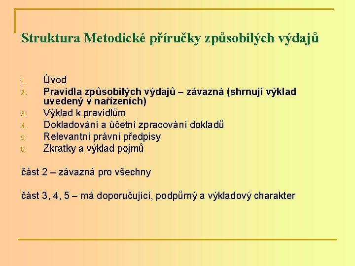 Struktura Metodické příručky způsobilých výdajů 1. 2. 3. 4. 5. 6. Úvod Pravidla způsobilých