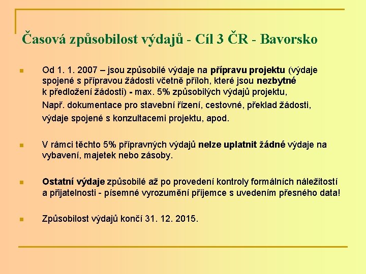 Časová způsobilost výdajů - Cíl 3 ČR - Bavorsko n Od 1. 1. 2007