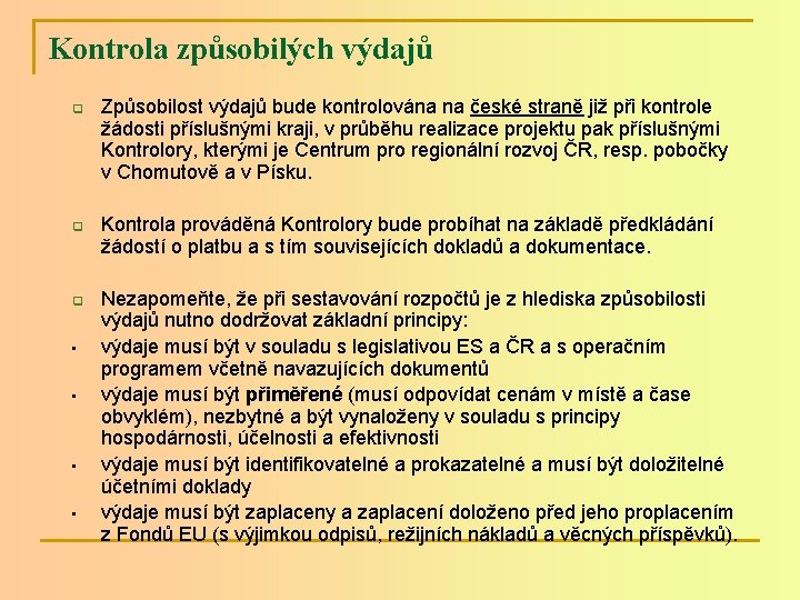 Kontrola způsobilých výdajů q q q • • Způsobilost výdajů bude kontrolována na české