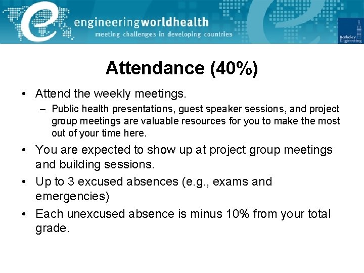 Attendance (40%) • Attend the weekly meetings. – Public health presentations, guest speaker sessions,