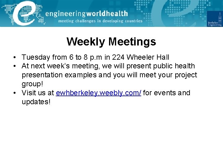 Weekly Meetings • Tuesday from 6 to 8 p. m in 224 Wheeler Hall