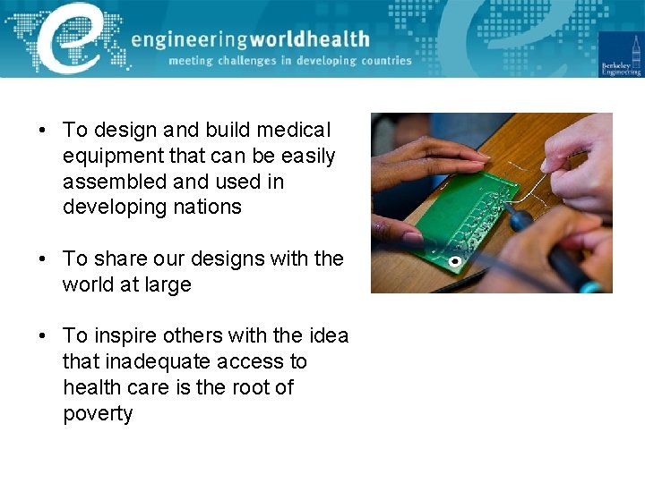  • To design and build medical equipment that can be easily assembled and