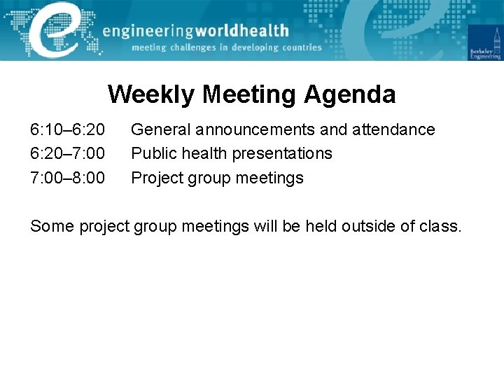 Weekly Meeting Agenda 6: 10– 6: 20– 7: 00– 8: 00 General announcements and