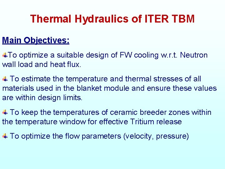 Thermal Hydraulics of ITER TBM Main Objectives: To optimize a suitable design of FW