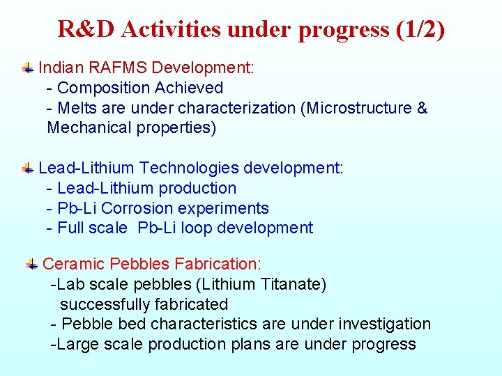 R&D Activities under progress (1/2) Indian RAFMS Development: - Composition Achieved - Melts are