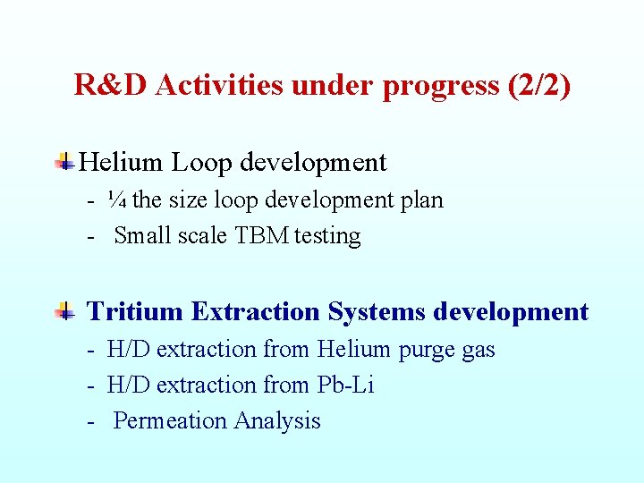 R&D Activities under progress (2/2) Helium Loop development - ¼ the size loop development