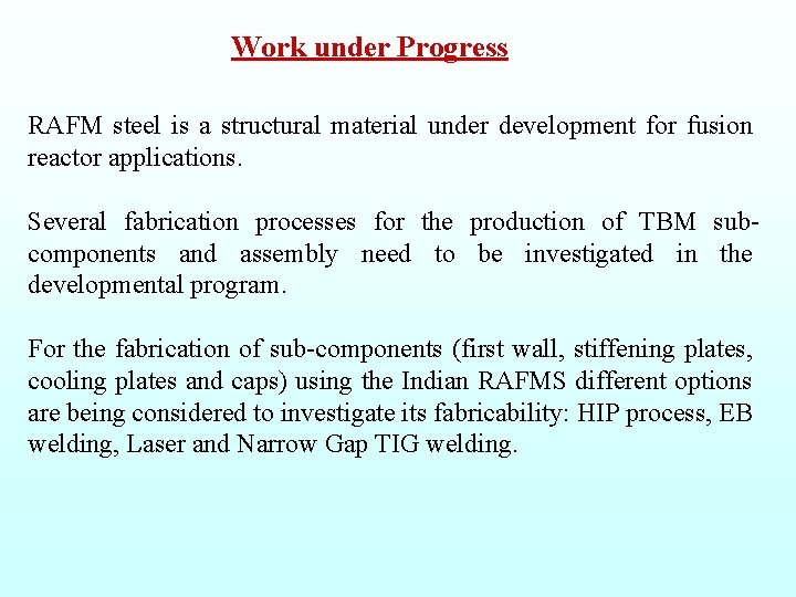 Work under Progress RAFM steel is a structural material under development for fusion reactor