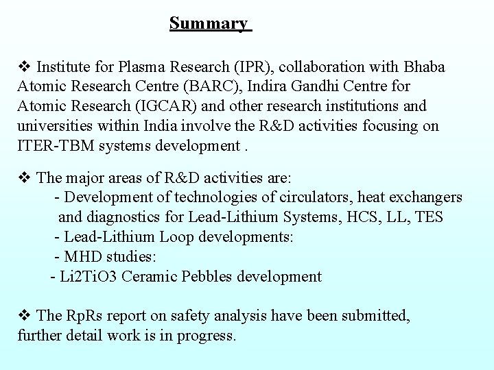 Summary v Institute for Plasma Research (IPR), collaboration with Bhaba Atomic Research Centre (BARC),