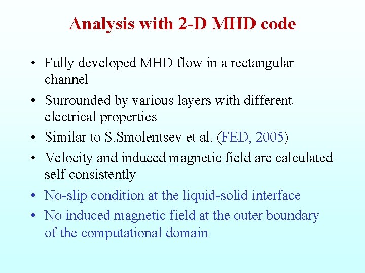 Analysis with 2 -D MHD code • Fully developed MHD flow in a rectangular