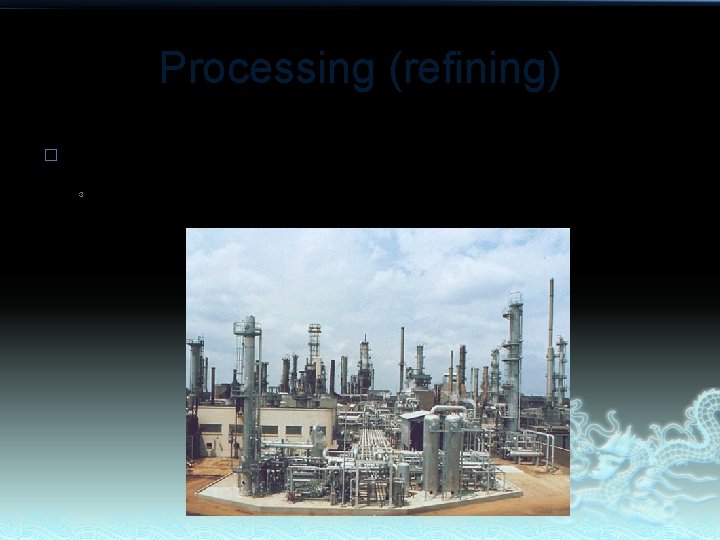 Processing (refining) � Removes impurities ³ Mainly sulfur 