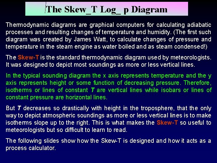 The Skew_T Log_ p Diagram Thermodynamic diagrams are graphical computers for calculating adiabatic processes