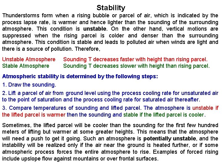Stability Thunderstorms form when a rising bubble or parcel of air, which is indicated