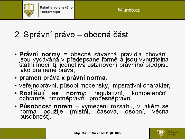 fvl. unob. cz 2. Správní právo – obecná část • Právní normy = obecně