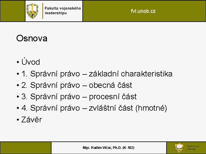 fvl. unob. cz Osnova • Úvod • 1. Správní právo – základní charakteristika •