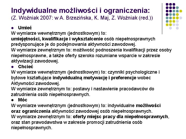 Indywidualne możliwości i ograniczenia: (Z. Woźniak 2007: w A. Brzezińska, K. Maj, Z. Woźniak