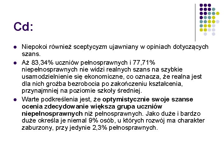 Cd: l l l Niepokoi również sceptycyzm ujawniany w opiniach dotyczących szans. Aż 83,