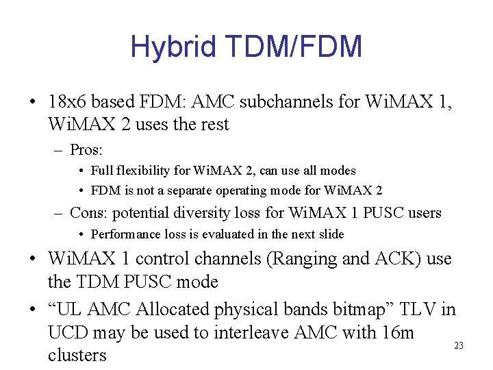 Hybrid TDM/FDM • 18 x 6 based FDM: AMC subchannels for Wi. MAX 1,