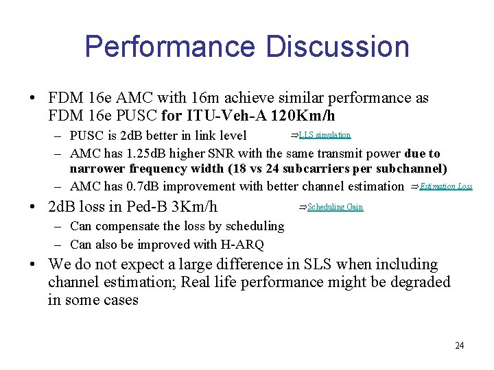 Performance Discussion • FDM 16 e AMC with 16 m achieve similar performance as