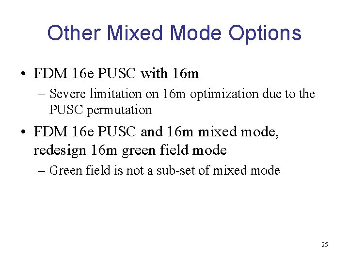 Other Mixed Mode Options • FDM 16 e PUSC with 16 m – Severe