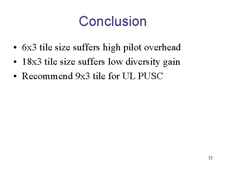 Conclusion • 6 x 3 tile size suffers high pilot overhead • 18 x