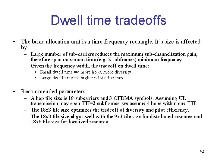 Dwell time tradeoffs • The basic allocation unit is a time-frequency rectangle. It’s size