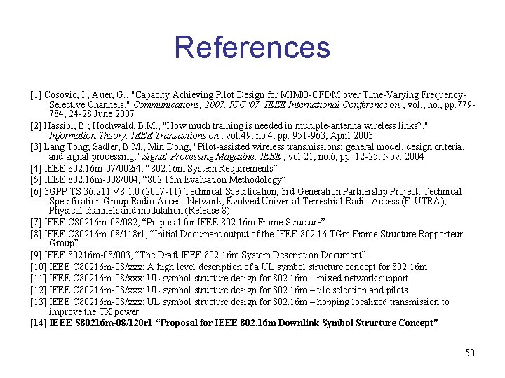 References [1] Cosovic, I. ; Auer, G. , "Capacity Achieving Pilot Design for MIMO-OFDM