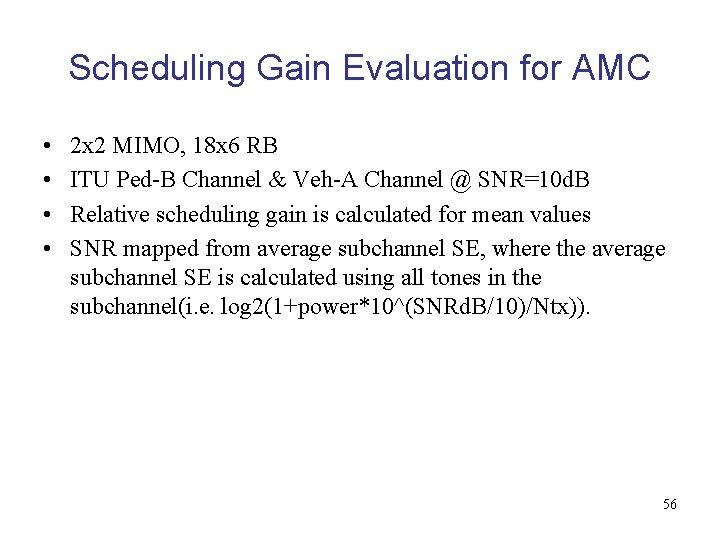 Scheduling Gain Evaluation for AMC • • 2 x 2 MIMO, 18 x 6