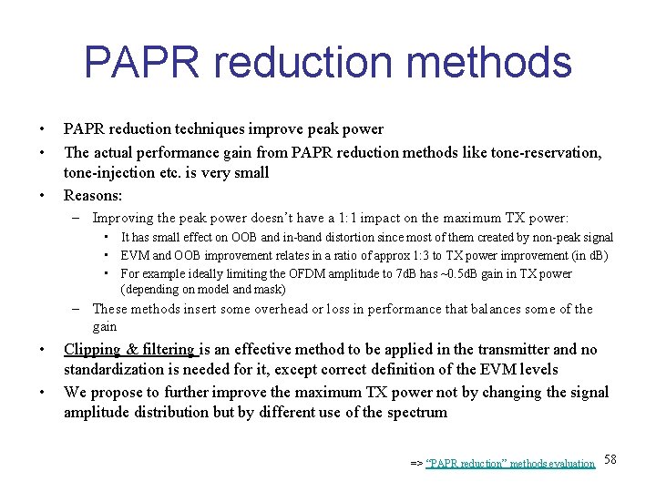 PAPR reduction methods • • • PAPR reduction techniques improve peak power The actual