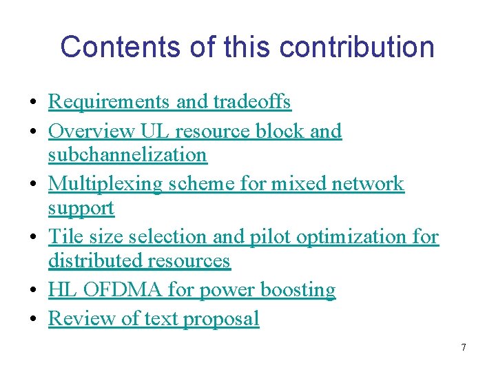 Contents of this contribution • Requirements and tradeoffs • Overview UL resource block and