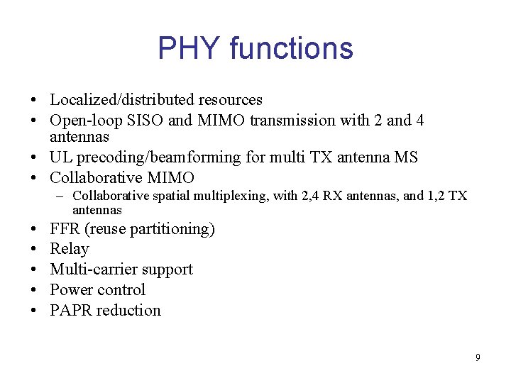 PHY functions • Localized/distributed resources • Open-loop SISO and MIMO transmission with 2 and